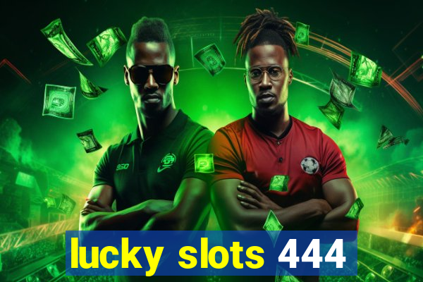 lucky slots 444